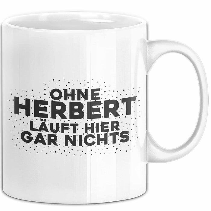 Herbert Tasse Ohne Herbert Laeuft Hier Gar Nichts Geschenk