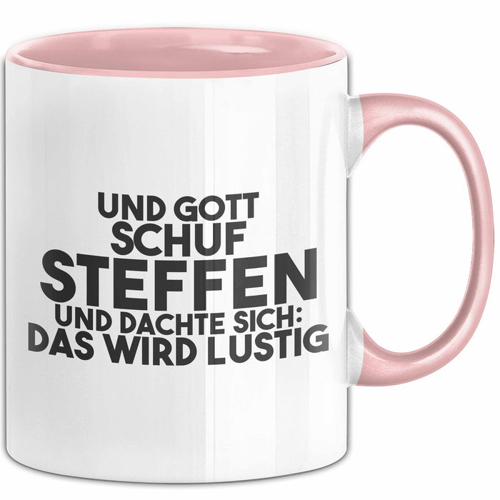 Steffen Tasse Und Gott Schuf Steffen Und Dachte Sich: Das Wird Lustig