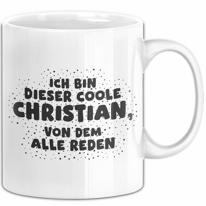 Christian Tasse Ich Bin Dieser Coole Christian, Von Dem Alle Reden Geschenk