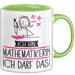 Geschenk für Mathematikerin Tasse Lustige Geschenkidee Geburtstag Ich Bin Mathematikerin Ich Darf Das Grün Trendation