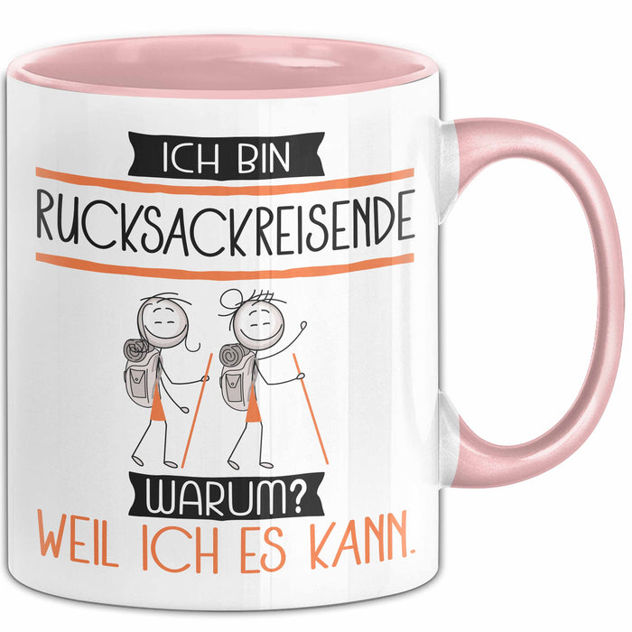 Rucksackreisende Tasse Geschenk Ich Bin Rucksackreisende Warum Weil Ich Es Kann Geschenkidee Geburtstag Rosa Trendation