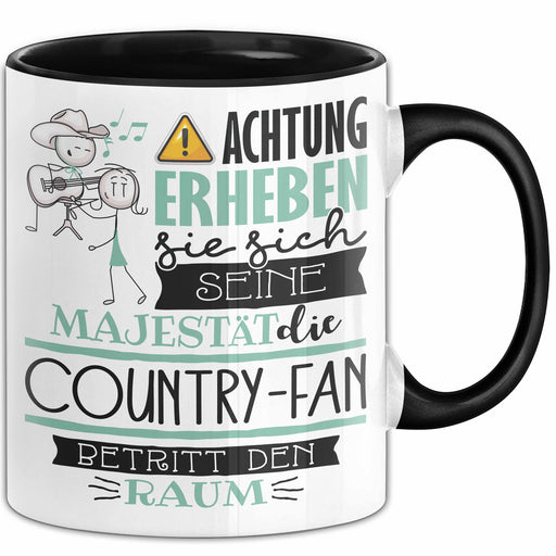 Country-Fan Tasse Geschenk Lustiger Spruch Bitte Erheben Sie Sich Seine Majestät Die Country-Fan Betritt Den Raum Schwarz Trendation