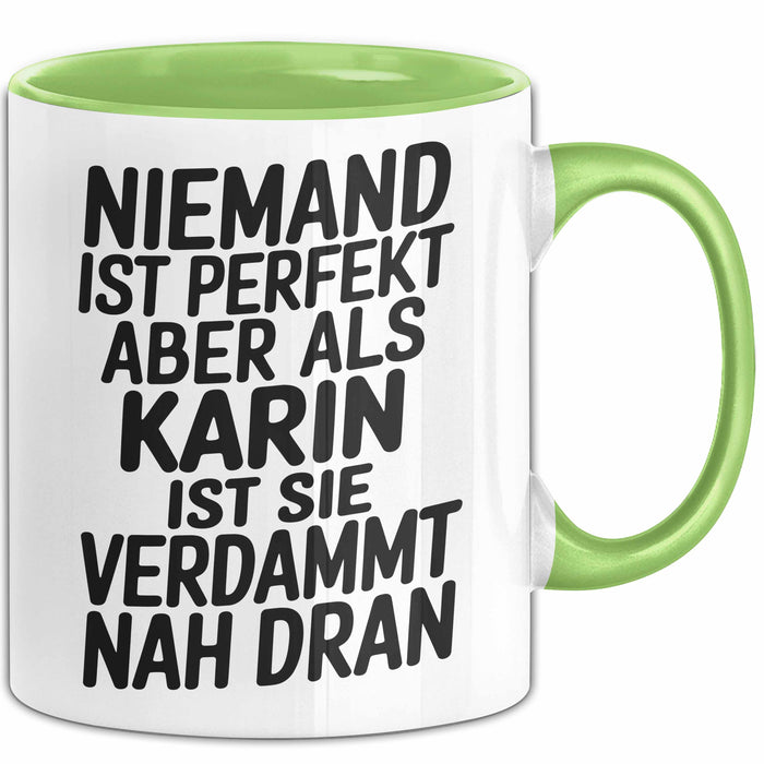 Karin Tasse Geschenk Niemand Ist Perfekt Karin Verdammt Nah Dran Geschenkidee Grün Trendation