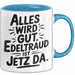 Edeltraud Tasse Geschenk Alles Ist Gut Edeltraud Ist Jetz Da Geschenkidee Becher mit Name Blau Trendation