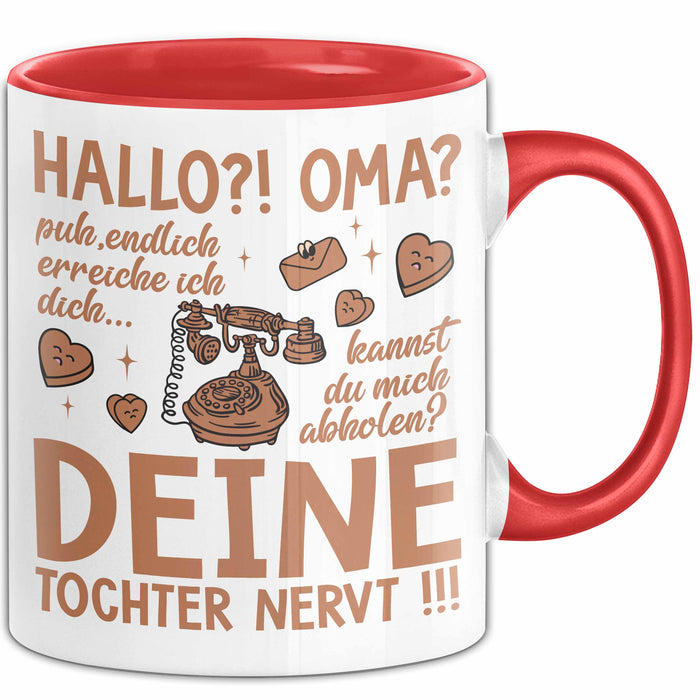 Oma Großmutter Tasse Becher Geschenk Lustige Geschenkidee Spruch Hallo Oma Deine Tochter Nervt Rot Trendation