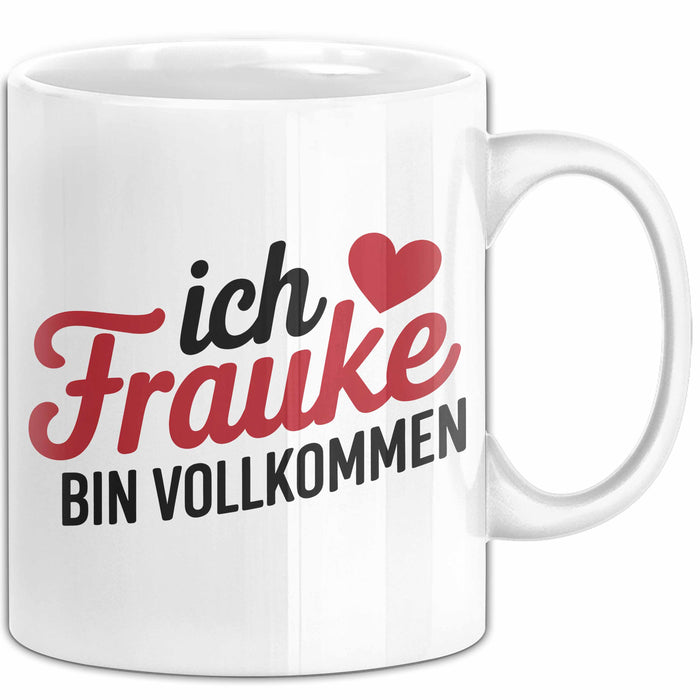 Frauke Tasse Geschenk Ich Bin Vollkommen Frauke Geschenkidee Geburtstag Weiß Trendation