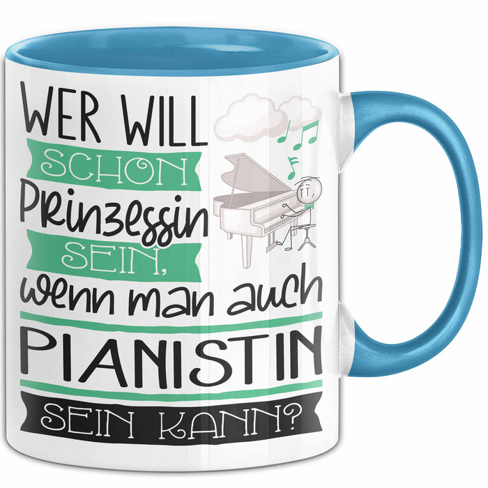 Pianistin Tasse Geschenk Spruch Wer Will Schon Prinzessin Sein Wenn Man Auch Pianistin Sein Kann Blau Trendation