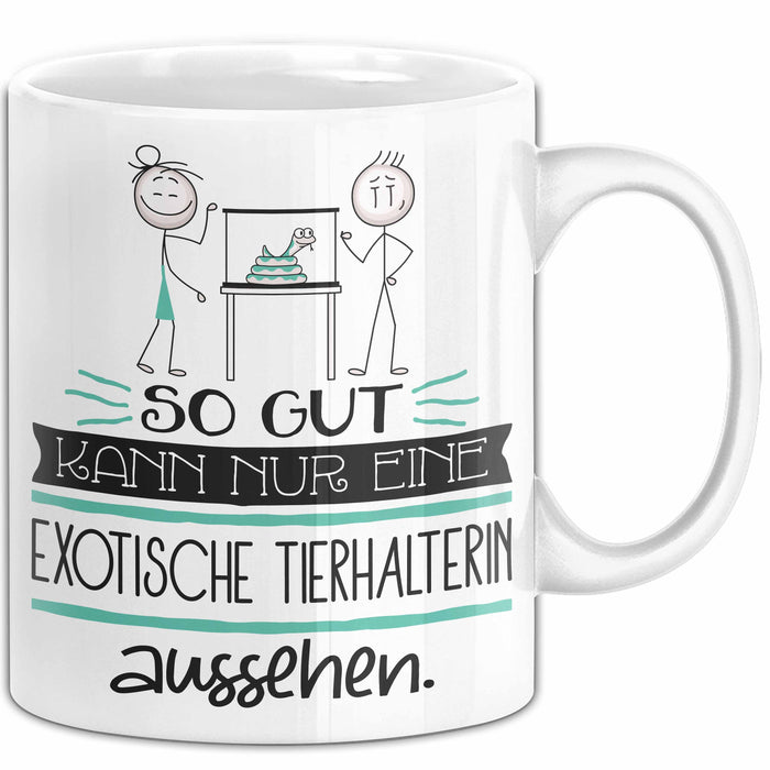 Exotische Tierhalterin Geschenk Tasse So Gut Kann Nur Eine Exotische Tierhalterin Aussehen Geschenkidee Geburtstag Weihnachten Lustig Weiß Trendation