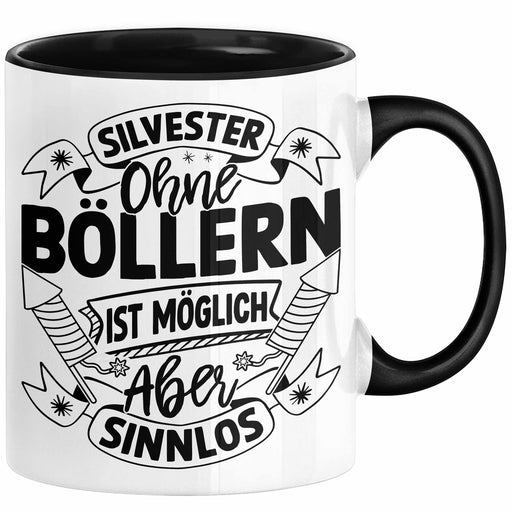 Silvester Ohne Böllern Ist Möglich Aber Sinnlos Tasse Geschenk Silvester-Fan Dekoration 2025 Deko Kaffee-Becher Schwarz Trendation