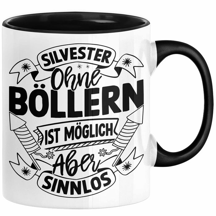Silvester Ohne Böllern Ist Möglich Aber Sinnlos Tasse Geschenk Silvester-Fan Dekoration 2025 Deko Kaffee-Becher Schwarz Trendation