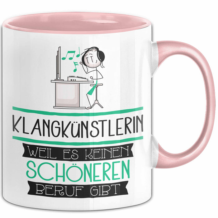 Klangkünstlerin Weil Es Keinen Schöneren Beruf Gibt Tasse Geschenk für Eine Klangkünstlerin Lustig Rosa Trendation