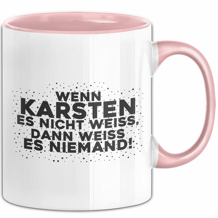 Karsten Tasse Wenn Karsten Es Nicht Weiss, Dann Weiss Es Niemand! Geschenk
