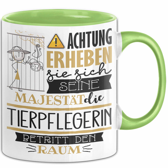 Tierpflegerin Tasse Geschenk Lustiger Spruch Bitte Erheben Sie Sich Seine Majestät Die Tierpflegerin Betritt Den Raum Grün Trendation