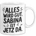Sabina Tasse Geschenk Alles Ist Gut Sabina Ist Jetz Da Geschenkidee Becher mit Name Weiß Trendation
