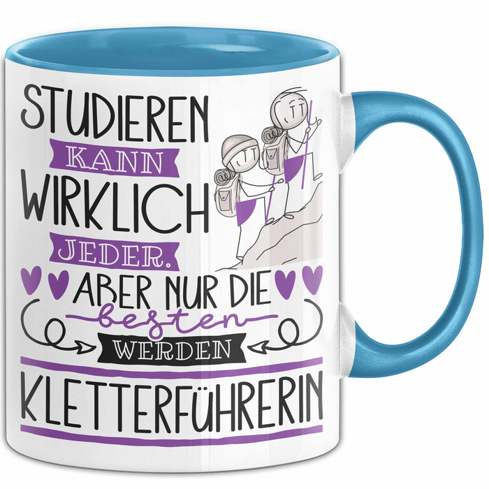 Kletterführerin Tasse Lustiges Geschenk Studieren Kann Wirklich Jeder Nur Die Besten Werden Kletterführerin Blau Trendation
