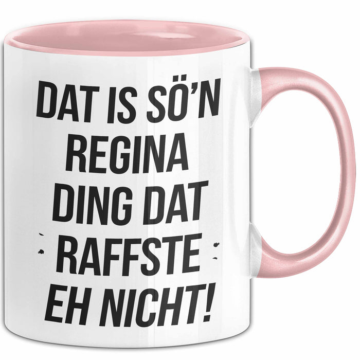 Regina Tasse Geschenk Dat Is So'n Regina Ding Dat Raffste Eh Nicht Geschenkidee Becher mit Name Rosa Trendation