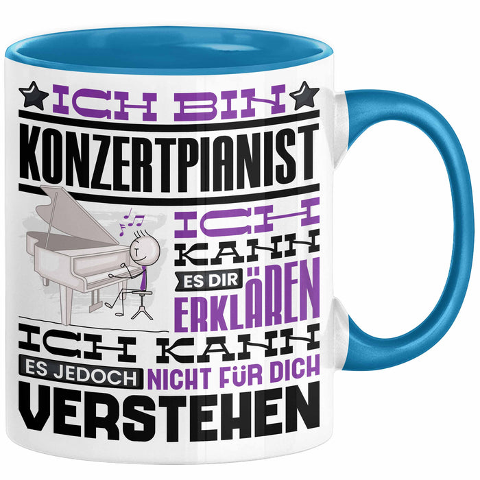 Konzertpianist Geschenk Tasse Lustige Geschenkdiee für einen Konzertpianist Geburtstag Ich Bin Konzertpianist Ich Kann Es Dir Erklären Aber Nicht Für Dich Verstehen Blau Trendation