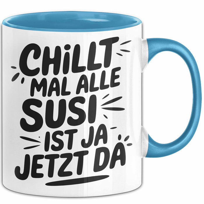 Susi Tasse Geschenk Chillt Mal Alle Susi Ist Ja Jetzt Da Geschenkidee Becher mit Name Blau Trendation