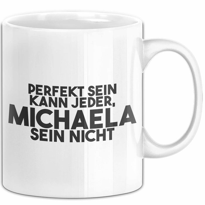 Michaela Tasse Perfekt Sein Kann Jeder, Michaela Sein Nicht Geschenk