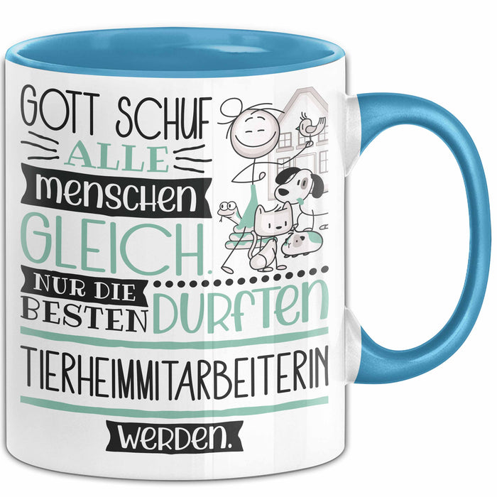 Tierheimmitarbeiterin Geschenk Becher Tasse Gott Schuf Alle Menschen Gleich Nur Die Besten Durfeten Tierheimmitarbeiterin Werden Geschenkidee Lustig Blau Trendation