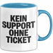 Sarkastischer Sarkasmus IT Mitarbeiter Tasse Geschenk Lustige Geschenkidee Spruch Kein Support Ohne Ticket Blau Trendation