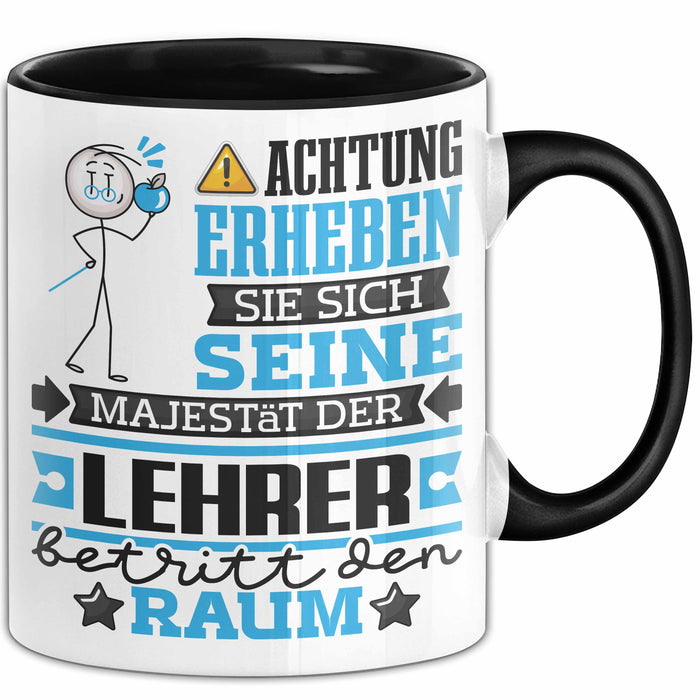 Lehrer Geschenk Tasse Lustiger Spruch Erheben Sie Sich Der Lehrer Betritt den Raum Schwarz Trendation