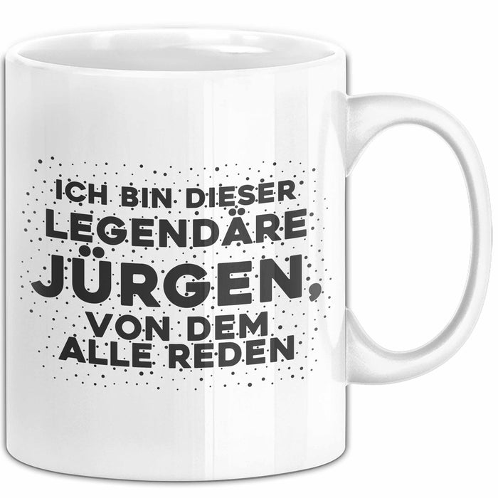 Juergen Tasse Ich Bin Dieser Legendaere Juergen, Von Dem Alle Reden