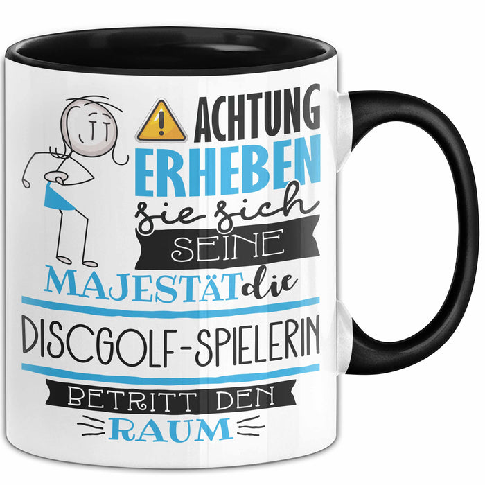 Discgolf-Spielerin Tasse Geschenk Lustiger Spruch Bitte Erheben Sie Sich Seine Majestät Die Discgolf-Spielerin Betritt Den Raum Schwarz Trendation
