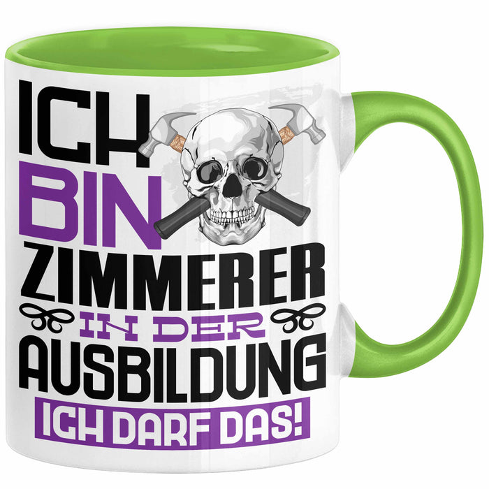 Zimmerer Ausbildung Tasse Geschenk Ich Bin Zimmerer In Der Ausbildung Ich Darf Das Geschenkidee Spruch Grün Trendation