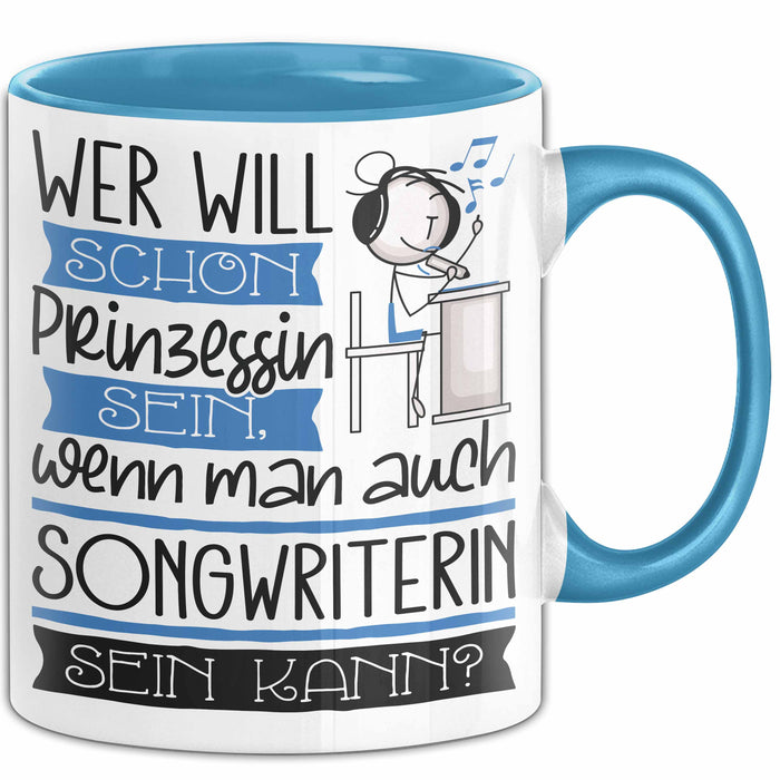Songwriterin Tasse Geschenk Spruch Wer Will Schon Prinzessin Sein Wenn Man Auch Songwriterin Sein Kann Blau Trendation