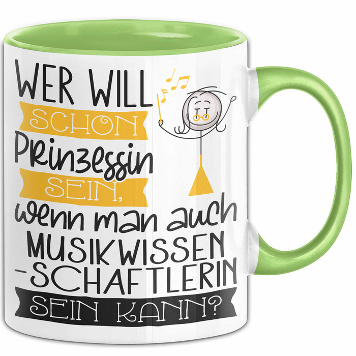 Musikwissenschaftlerin Tasse Geschenk Spruch Wer Will Schon Prinzessin Sein Wenn Man Auch Musikwissenschaftlerin Sein Kann Grün Trendation