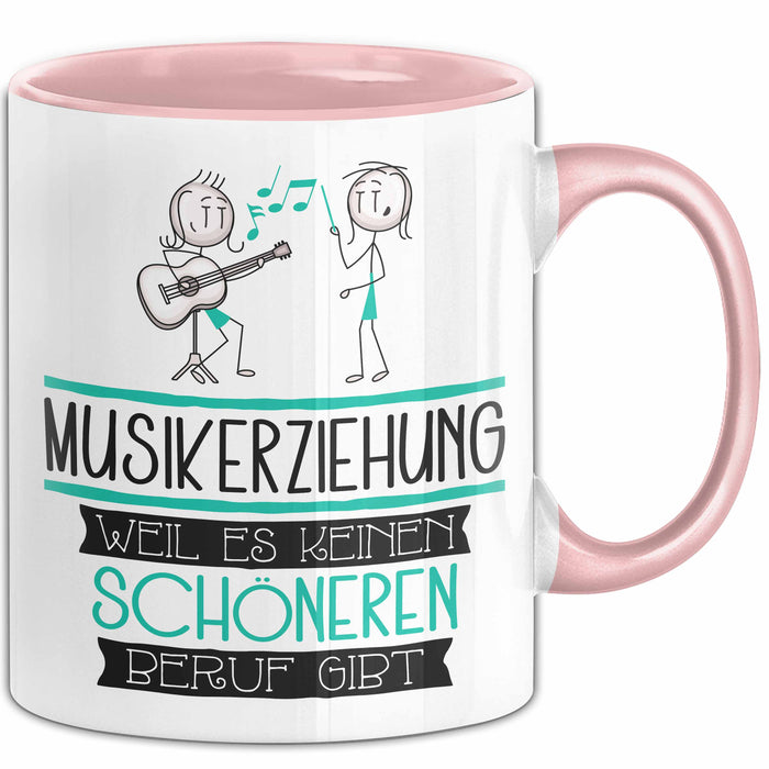 Musikerziehung Weil Es Keinen Schöneren Beruf Gibt Tasse Geschenk für Eine Musikerziehung Lustig Rosa Trendation