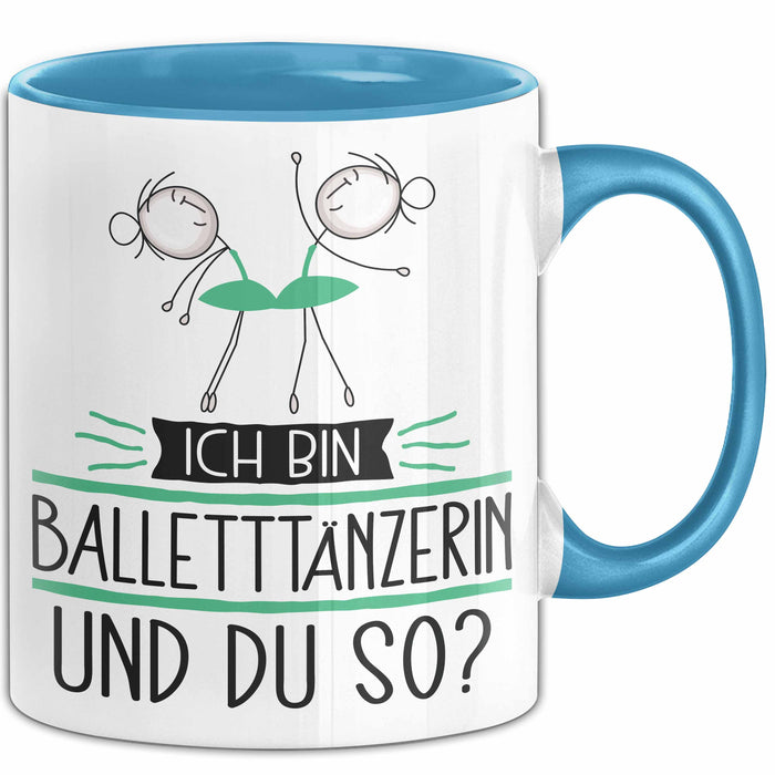 Balletttänzerin Tasse Geschenk Ich Bin Balletttänzerin Und Du So Geschenkidee Lustiger Spruch Becher Blau Trendation
