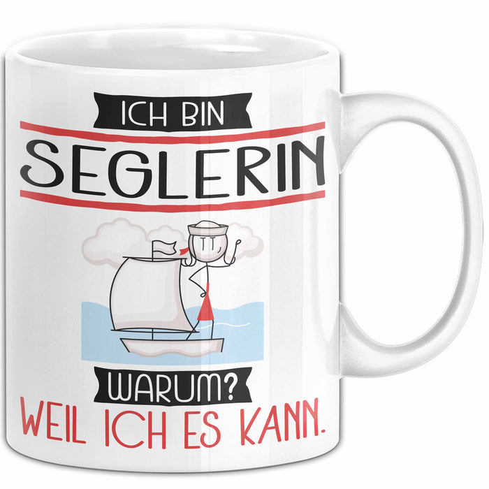 Seglerin Tasse Geschenk Ich Bin Seglerin Warum Weil Ich Es Kann Geschenkidee Geburtstag Weiß Trendation