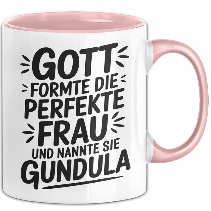 Gundula Tasse Geschenk Gott Formte Die Perfekte Frau Gundula Geschenkidee Rosa Trendation