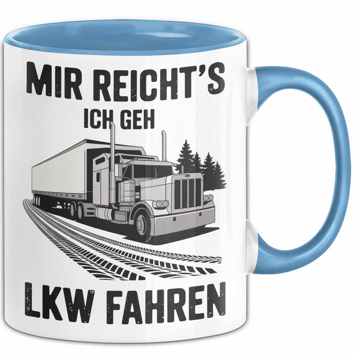 Lkw Fahrer Trucker Tasse Geschenk Lustige Geschenkidee Spruch Mir Reichts Ich Geh Lkw Fahren Blau Trendation