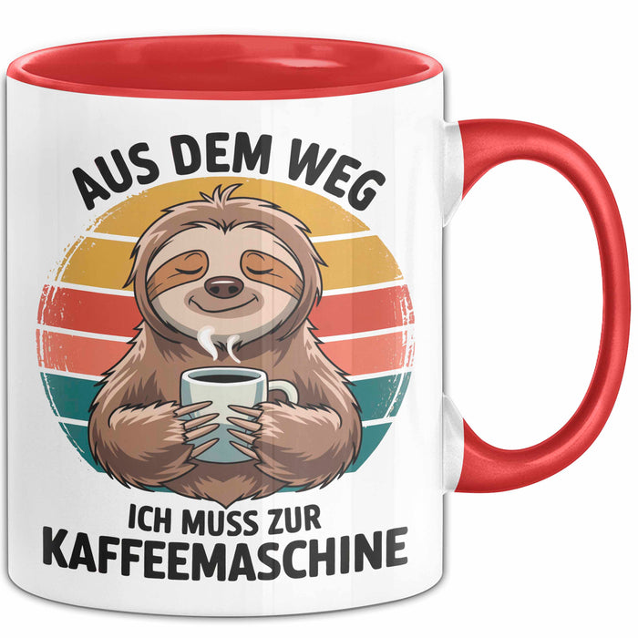 Faultier Kaffee Liebhaber Tasse Geschenk Lustige Geschenkidee Spruch Aus Dem Weg Ich Muss Zur Kaffeemaschine Rot Trendation