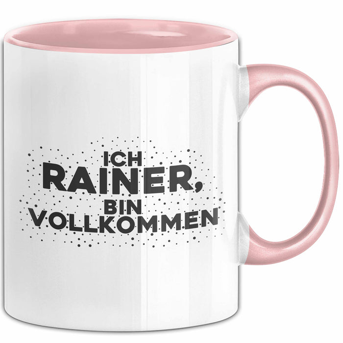 Rainer Tasse Ich Rainer, Bin Vollkommen Geschenk