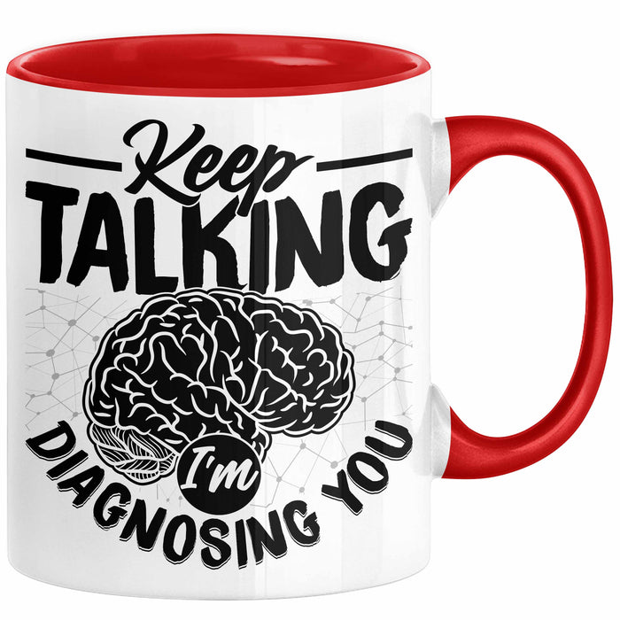 Psychotherapeut Geschenk Tasse Spruch Keep Talking I'm Diagnosing You Seelenklempner Seelenarzt Kaffee-Becher Therapeut Rot Trendation
