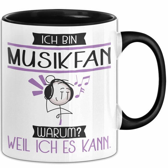 Musikfan Tasse Geschenk Ich Bin Musikfan Warum Weil Ich Es Kann Geschenkidee Geburtstag Trendation