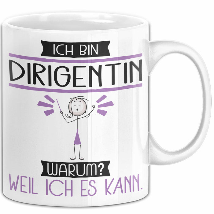 Dirigentin Tasse Geschenk Ich Bin Dirigentin Warum Weil Ich Es Kann Geschenkidee Geburtstag Weiß Trendation