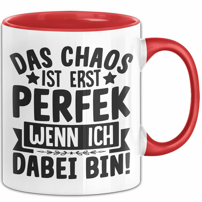 Humor Tasse Kollegen Das Chaos Ist Erst Perfekt Wenn Ich Dabei Bin Geschenkidee Kaffee-Becher Rot Trendation