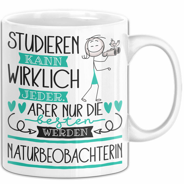 Naturbeobachterin Tasse Lustiges Geschenk Studieren Kann Wirklich Jeder Nur Die Besten Werden Naturbeobachterin Weiß Trendation