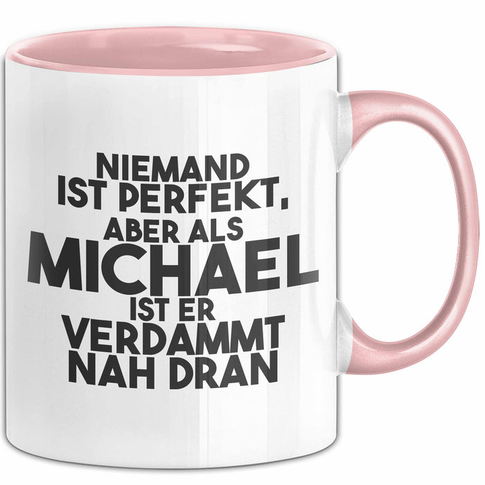 Michael Tasse Niemand Ist Perfekt, Michael Ist Nah Dran Geschenk Rosa Trendation