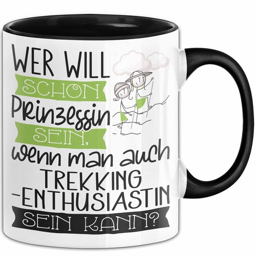 Trekking-Enthusiastin Tasse Geschenk Spruch Wer Will Schon Prinzessin Sein Wenn Man Auch Trekking-Enthusiastin Sein Kann Trendation