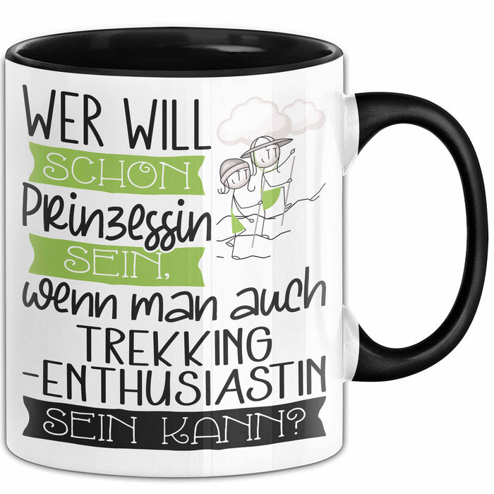 Trekking-Enthusiastin Tasse Geschenk Spruch Wer Will Schon Prinzessin Sein Wenn Man Auch Trekking-Enthusiastin Sein Kann Trendation
