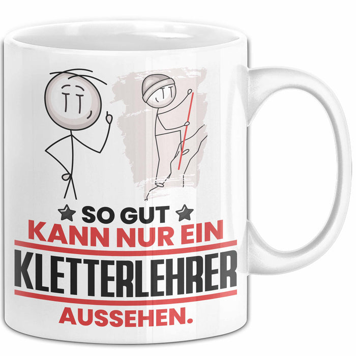 Kletterlehrer Geschenk Tasse So Gut Kann Nur Ein Kletterlehrer Aussehen Geschenkidee Kaffee-Becher Weiß Trendation