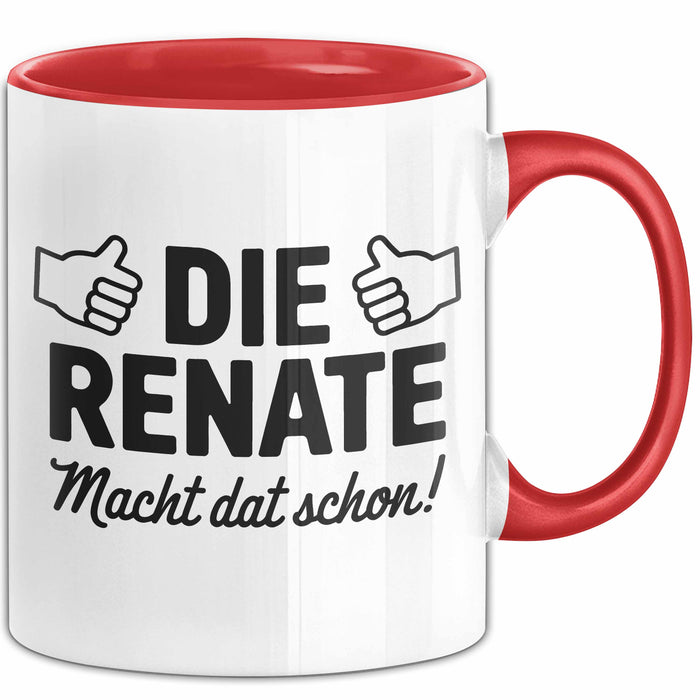 Renate Tasse Geschenk Die Renate Macht Dat Schon Geschenkidee Becher mit Name Rot Trendation