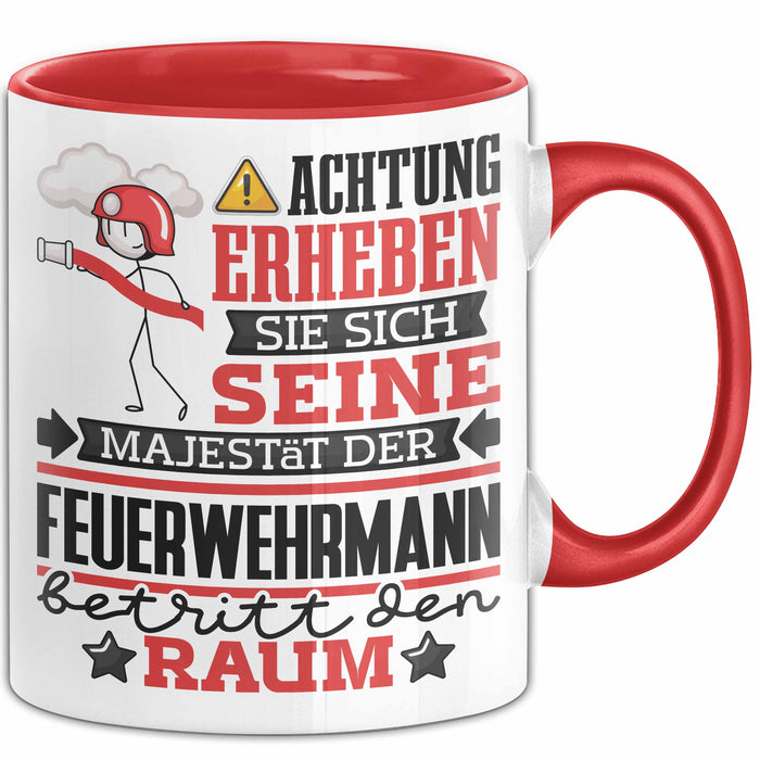 Feuerwehrmann Geschenk Tasse Lustiger Spruch Erheben Sie Sich Der Feuerwehrmann Betritt den Raum Rot Trendation