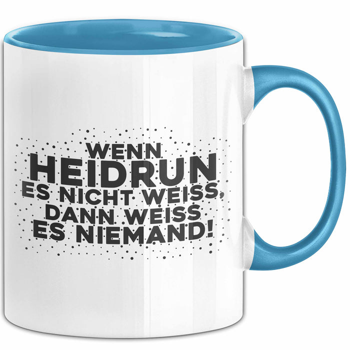 Heidrun Tasse Wenn Heidrun Es Nicht Weiss, Dann Weiss Es Niemand! Geschenk